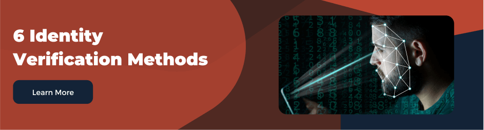 Identity Verification methods to prove that the identity of the person they claim to have is matched with their truth.
